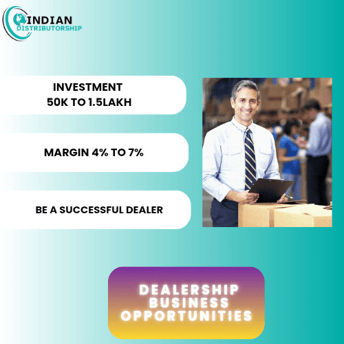Dealership business opportunities in India for new entrepreneurs